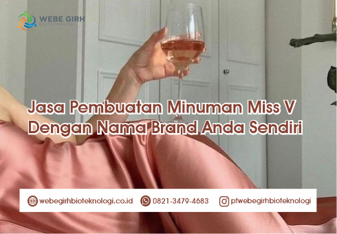 Jasa Pembuatan Minuman Miss V Dengan Nama Brand Anda Sendiri Lolos BPOM