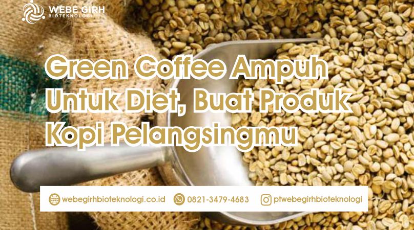 Green Coffee Ampuh Untuk Diet, Buat Produk Kopi Pelangsingmu