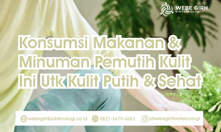 Konsumsi Makanan & Minuman Pemutih Kulit Ini Utk Kulit Putih & Sehat Seketika