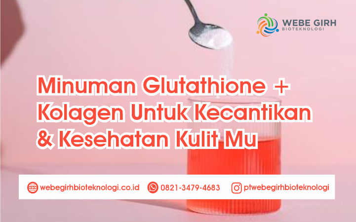 Minuman Glutathione + Kolagen Untuk Kecantikan & Kesehatan Kulit Mu