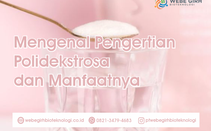 Mengenal Pengertian Polidekstrosa dan Manfaat