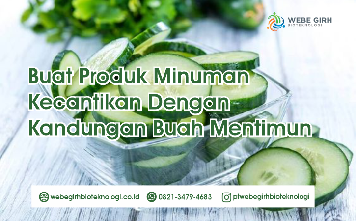 Buat Produk Minuman Kecantikan Dengan Kandungan Buah Mentimun