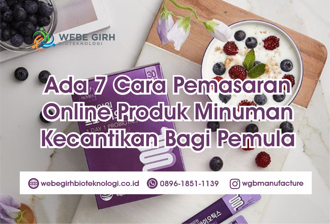 Ada 7 Cara Pemasaran Online Produk Minuman Kecantikan Bagi Pemula