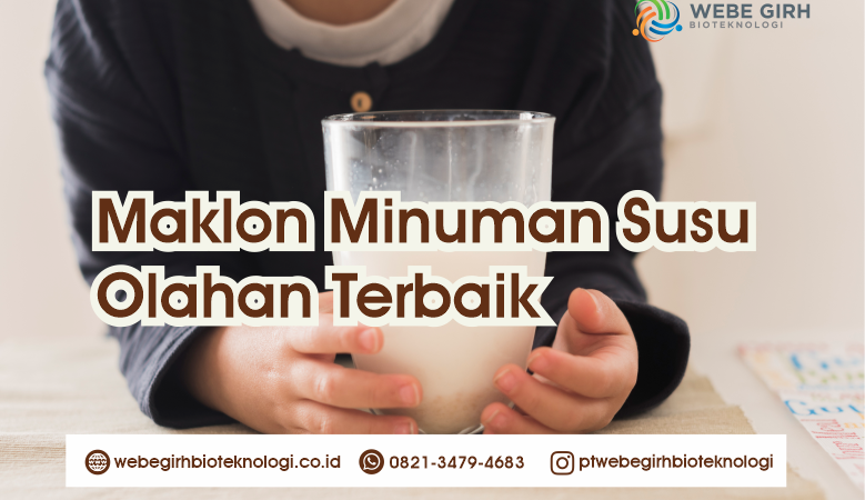 Maklon Minuman Susu Olahan Terbaik PT Webe Girh Bioteknologi