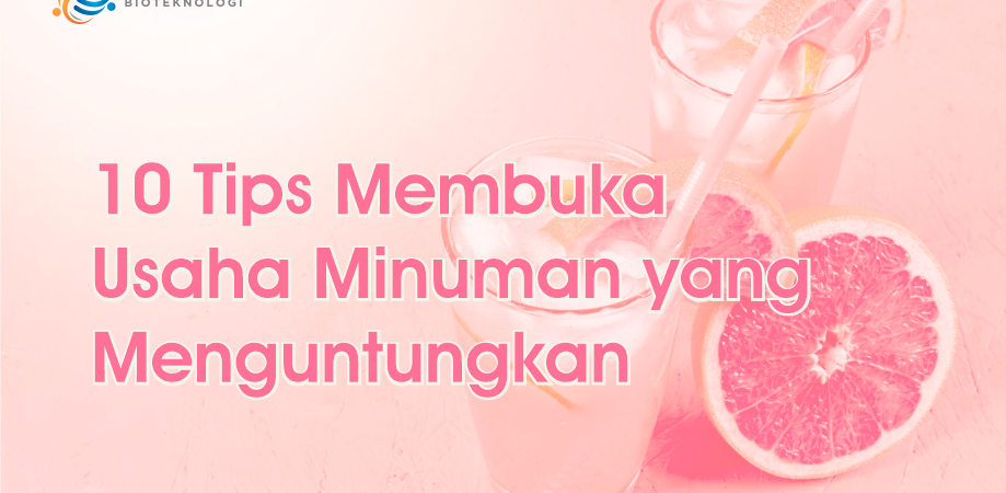 10 Tips Membuka Usaha Minuman yang Menguntungkan